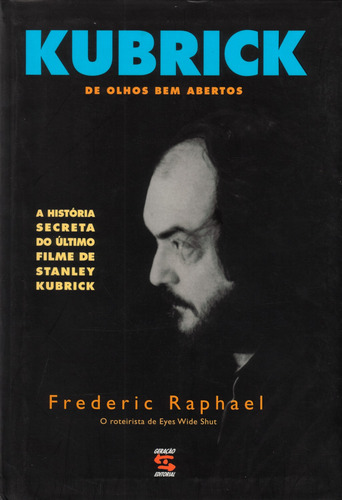 Kubrick: De olhos Bem Abertos, de Raphael, Frederic. Editorial Geração Editorial Ltda em português, 1999