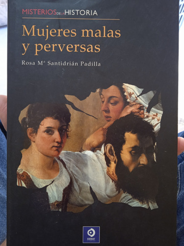 Mujeres Malas Y Perversas / Rosa Ma. Santidrián Padilla
