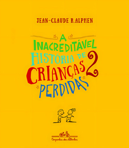 A Inacreditável História De 2 Crianças Perdidas, De Jean-claude R. Alphen. Editora Companhia Das Letrinhas, Capa Mole Em Português