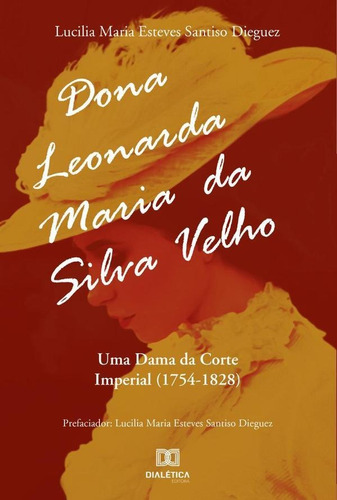 Dona Leonarda Maria Da Silva Velho - Lucilia Maria Esteve...