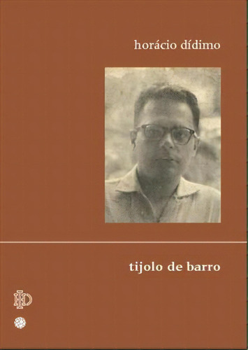 Tijolo De Barro - 1ªed.(2023), De Horacio Didimo. Editora Mórula Editorial, Capa Mole, Edição 1 Em Português, 2023