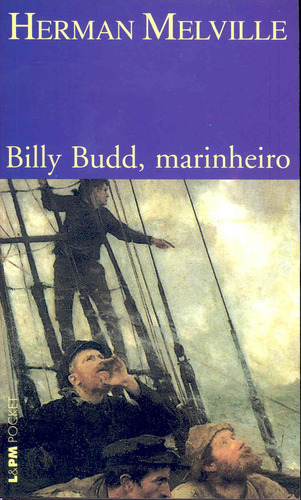 Billy Budd, marinheiro, de Melville, Herman. Série L&PM Pocket (431), vol. 431. Editora Publibooks Livros e Papeis Ltda., capa mole em português, 2005