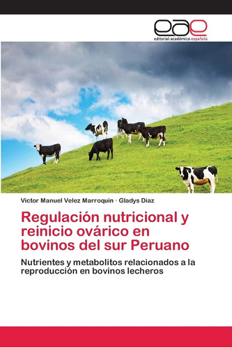 Libro: Regulación Nutricional Y Reinicio Ovárico En Bovinos 
