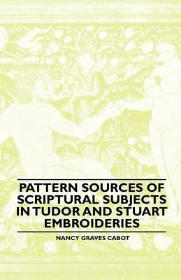 Libro Pattern Sources Of Scriptural Subjects In Tudor And...