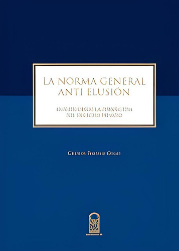 La Norma General Anti Elusión.: La Norma General Anti Elusión., De C.boetsch G.. Editorial Ediciones Uc, Tapa Blanda En Castellano