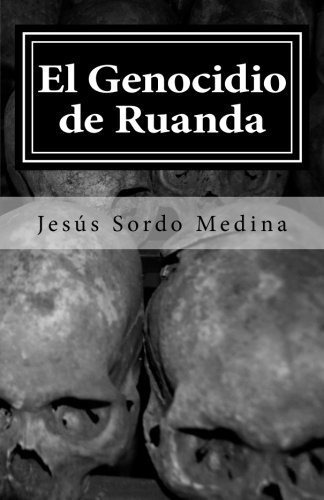 El Genocidio De Ruanda, De Jesus Sordo Medina. Editorial Createspace Independent Publishing Platform, Tapa Blanda En Español