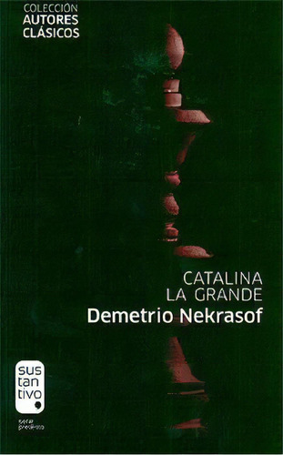 Catalina La Grande (col. Autores Clasicos), De Nekrasof, Demetrio. Editorial Sustantivo, Edición 1