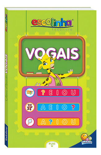 Vamos aprender: Vogais (Escolinha Todolivro), de © Todolivro Ltda.. Editorial Todolivro Distribuidora Ltda., capa dura em português, 2018