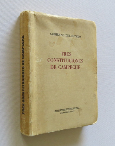 Tres Constituciones De Campeche 1861 - 1917 - 1957