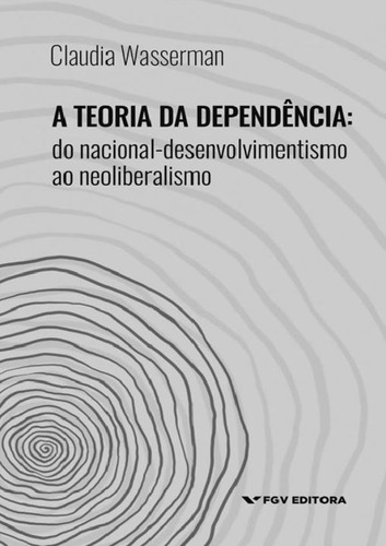 Imagem 1 de 1 de Teoria Da Dependencia, A - Do Nacional-desenvolvimento Ao