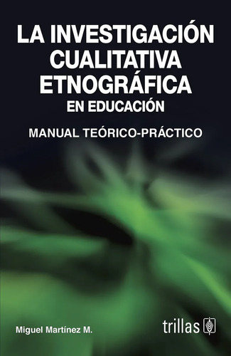 La Investigación Cualitativa Etnográfica  Educación Trillas