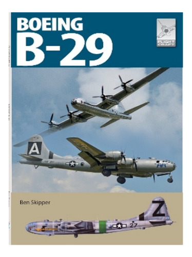 Flight Craft 29: Boeing B-29 Superfortress - Ben Skipp. Eb14