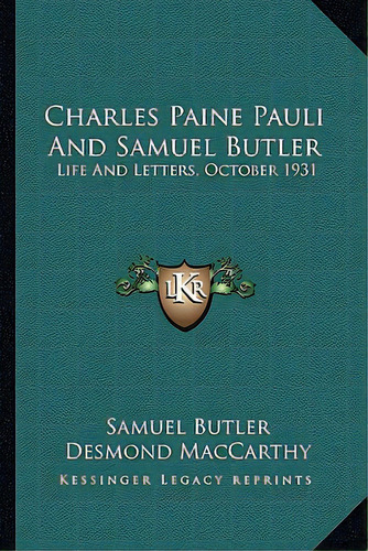 Charles Paine Pauli And Samuel Butler: Life And Letters, October 1931, De Butler, Samuel. Editorial Kessinger Pub Llc, Tapa Blanda En Inglés
