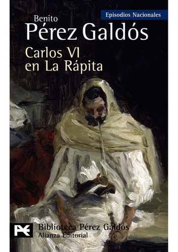 Libro Carlos Vi En La Rapita.episodios Nacionales 37, De Perez Galdos, Benito. Editorial Alianza En Español