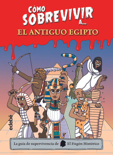 Como Sobrevivir A El Antiguo Egipto, De El Fisgon Historico. Editorial Edebe, Tapa Dura En Español