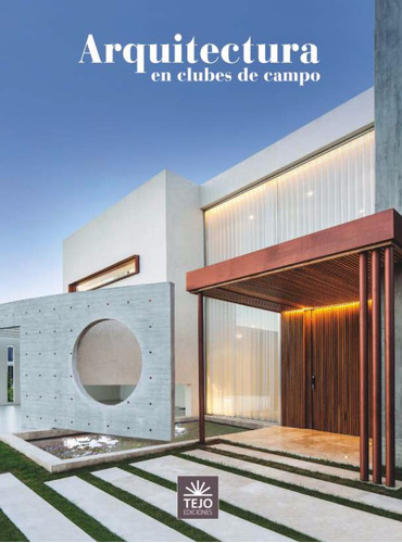 Arquitectura En Clubes De Campo 2018 - Ed. Tejo