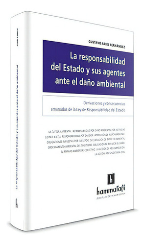 La Responsabilidad Del Estado Y Sus Agentes Ante El Daño Ambiental, De Fernández, Gustavo A.. Editorial Hammurabi En Español