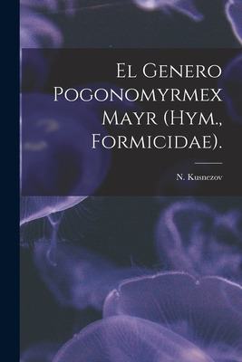 Libro El Genero Pogonomyrmex Mayr (hym., Formicidae). - K...