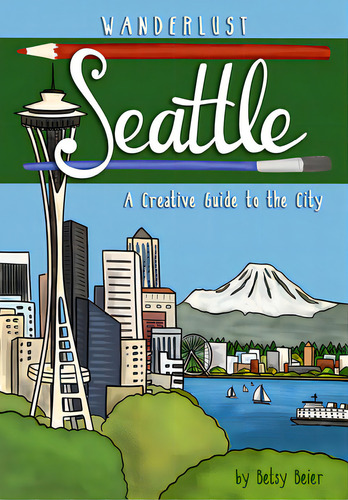 Wanderlust Seattle, De Beier, Betsy. Editorial West Margin Pr, Tapa Blanda En Inglés