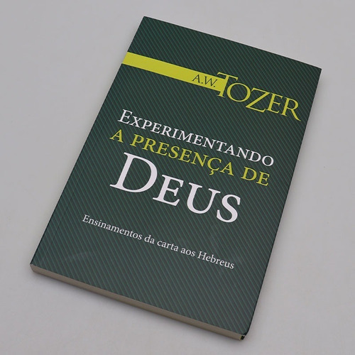 Experimentando A Presença De Deus: Não Possui, De A. W. Tozer. Série 1, Vol. 1. Editora Graça Editorial, Capa Mole, Edição 2017 Em Português, 2018
