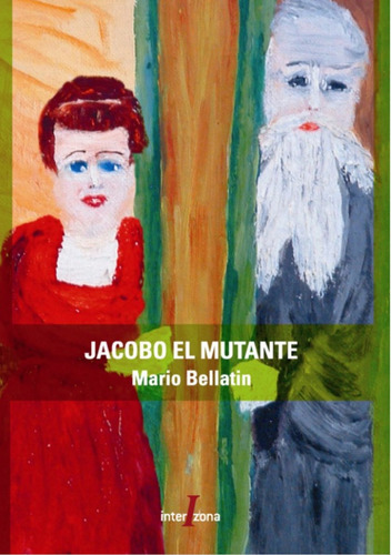 Jacobo El Mutante/ Novela/ Mario Bellatin/ Interzona Editora