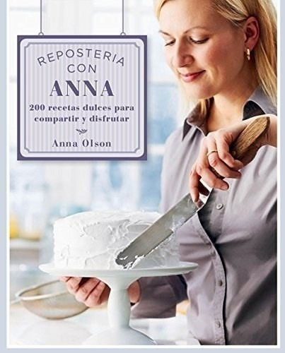 Libro - Reposteria Con Anna - Anna Olson