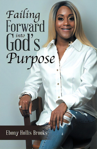 Failing Forward Into God's Purpose, De Brooks, Ebony Hollis. Editorial Westbow Pr, Tapa Blanda En Inglés