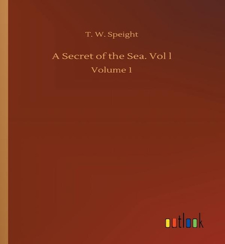 A Secret Of The Sea. Vol L, De T W Speight. Editorial Outlook Verlag, Tapa Blanda En Inglés