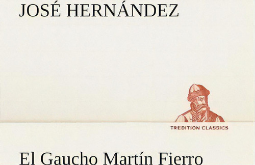 El Gaucho Mart N Fierro, De Jose Hernandez., Vol. 1. Editorial Tredition Classics, Tapa Blanda En Español