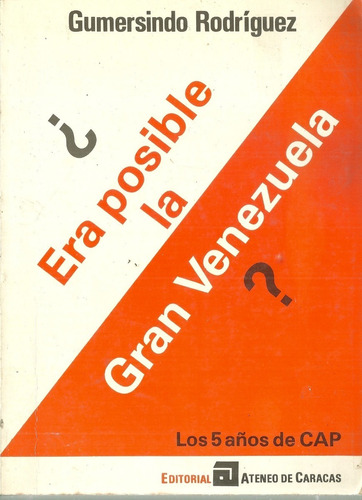 Era Posible La Gran Venezuela De Carlos Andres Perez