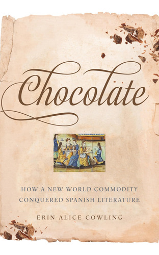 Libro: Chocolate: Cómo Un Producto Del Nuevo Mundo Conquistó