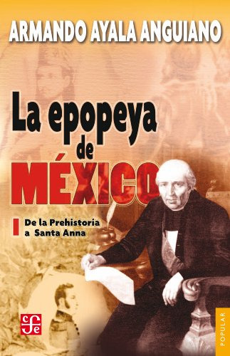 La Epopeya De Mexico, De Armando Ayala Anguiano., Vol. Na. Editora Cfe, Capa Mole Em Espanhol, 2012