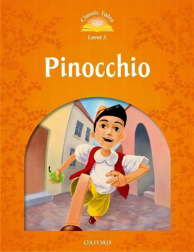 Classic Tales Second Edition: Level 5: Pinocchio, De Sue Arengo. Editorial Oxford University Press En Inglés