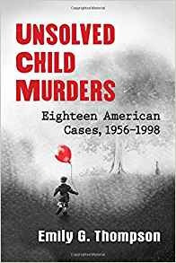 Unsolved Child Murders Eighteen American Cases, 19561998