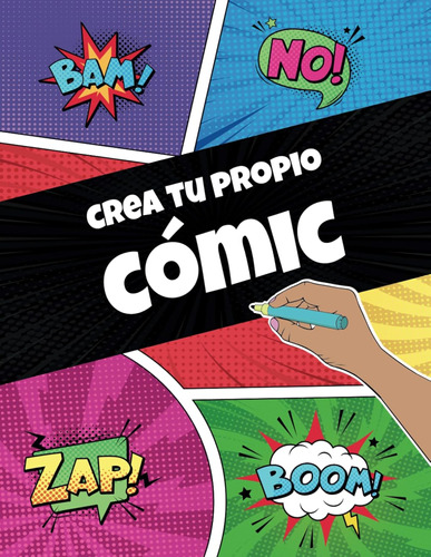 Crea Tu Propio Cómic: Guia En Color Para Aprender Paso A Pas