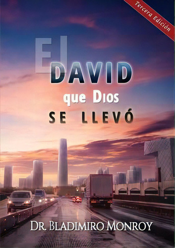 El David Que Dios Se Llevo, De Bladimiro Monroy. Editorial Palabra Pura, Tapa Blanda En Español