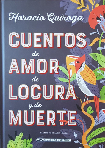 Cuentos De Amor De Locura Y De Muerte - Quiroga Horacio