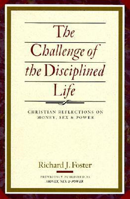 The Challenge Of The Disciplined Life - Richard J Foster