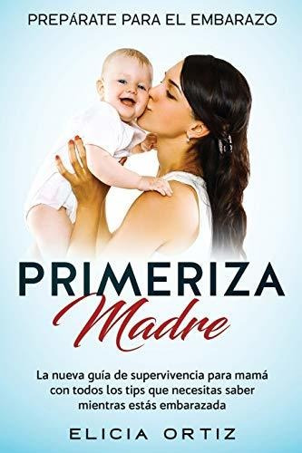 Libro : Madre Primeriza Preparate Para El Embrazo La Nueva.