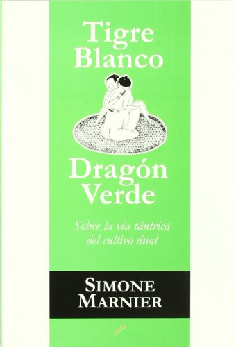 Tigra Blanco Dragon Verde: Un Relato Sobre La Alquimia Inter
