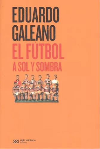 El Futbol A Sol Y Sombra - Eduardo Galeano - Libro Nuevo