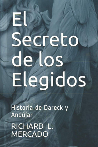 Libro: El Secreto De Los Elegidos: Historia De Dareck Y Andú