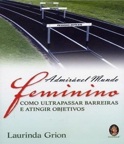 Livro Admiravel Mundo Feminino Como Ultrapassar Barreiras