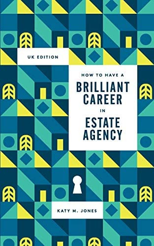 How To Have A Brilliant Career In In Estate Agency: The Ultimate Guide To Success In The Property Industry, De Jones, Katy M.. Editorial Katy M Jones, Tapa Blanda En Inglés