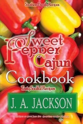 Libro The Sweet Pepper Cajun! Tasty Soulful Cookbook : So...