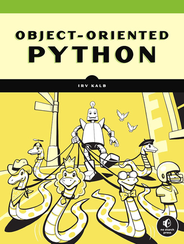 Object-oriented Python: Master Oop By Building Games And Gui