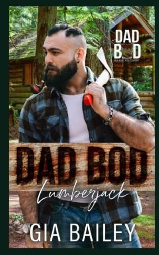 Dad Bod Lumberjack Dad Bod - Men Built Forfort -, de Bailey, Gia. Editorial Independently Published en inglés