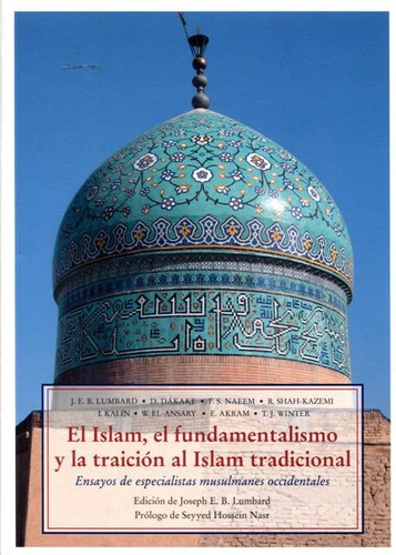 El Islam , El Fundamentalismo Y La Tradicion Al Islam Tradicional, De Lumbard Joseph E.b. Editorial Olañeta, Tapa Blanda En Español, 2007