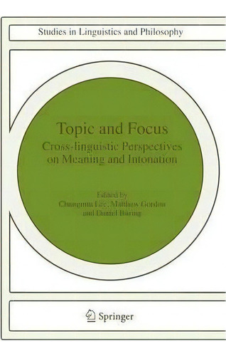 Topic And Focus, De Chungmin Lee. Editorial Springer Verlag New York Inc, Tapa Dura En Inglés