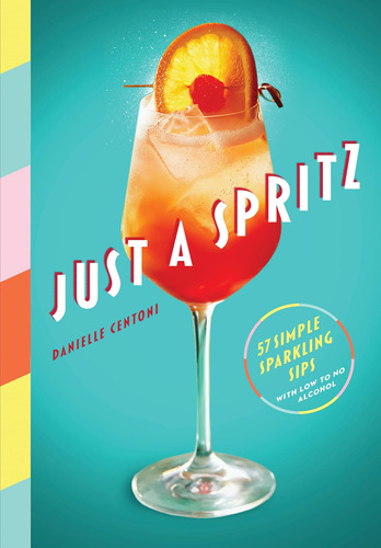 Libro: Just A Spritz: 57 Simple Sparkling Sips With Low To N